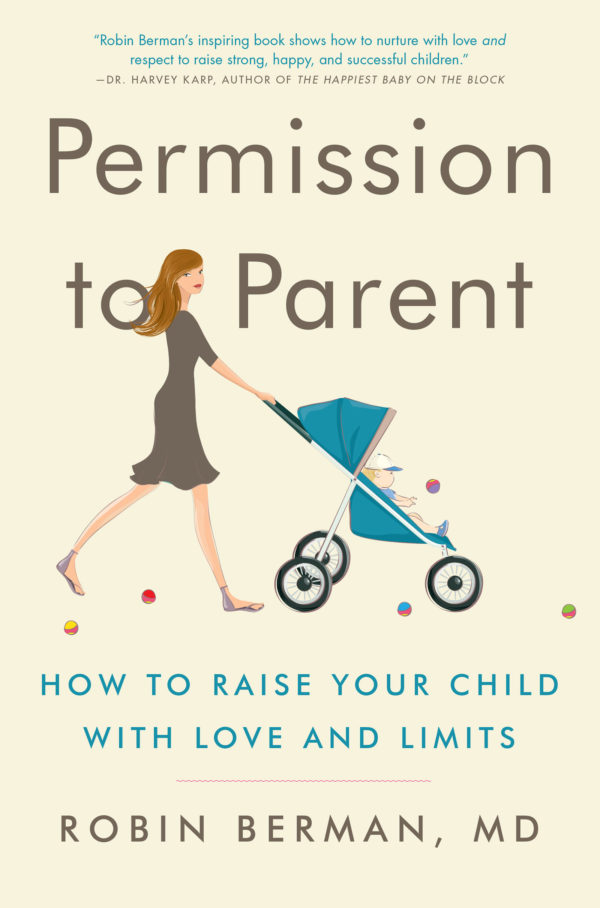 Permission to Parent : How to Raise Your Child with Love and Limits